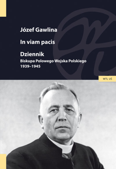 In viam pacis. Dziennik Biskupa Polowego Wojska Polskiego 1939-1945