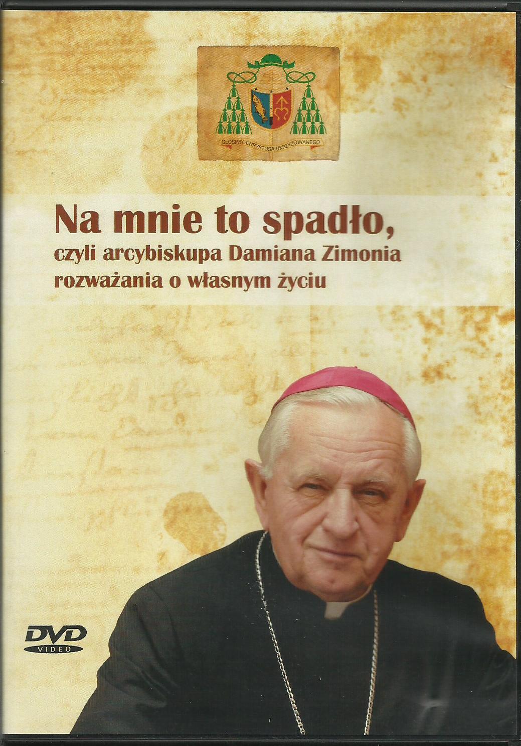 Na mnie to spadło, czyli arcybiskupa Damiana Zimonia rozważania o własnym życiu