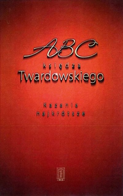 ABC księdza Twardowskiego. Kazania najkrótsze