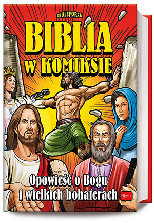 Biblia w komiksie. Opowieść o Bogu i wielkich Bohaterach