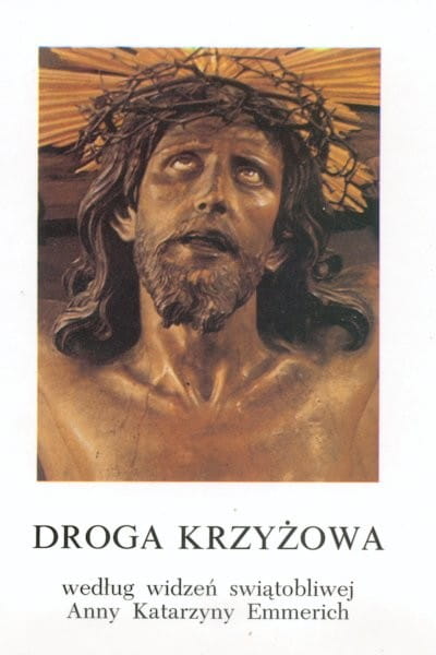Droga Krzyżowa według widzeń świątobliwej Anny Katarzyny Emmerich