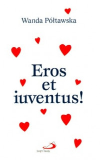 Eros et iuventus!
