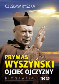 Prymas Wyszyński Ojciec Ojczyzny