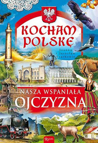 Kocham Polskę nasza wspaniała ojczyzna