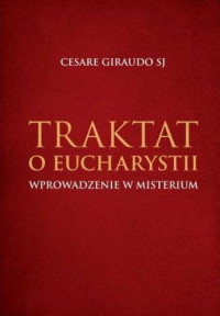 Traktat o eucharystii. Wprowadzenie w misterium