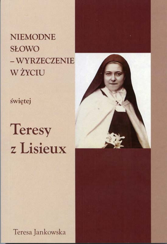 Niemodne – słowo wyrzeczenie w życiu świętej Teresy z Lisieux