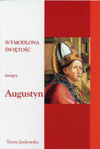Wymodlona świętość Św.Augustyn