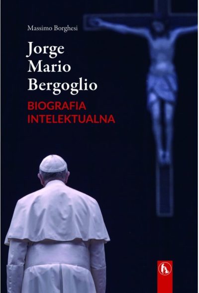 Biografia Intelektualna. Jorge Mario Bergoglio