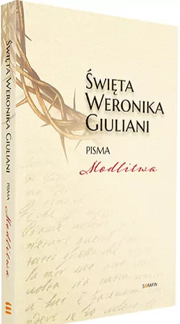 Św. Weronika Giuliani. Pisma. Modlitwa
