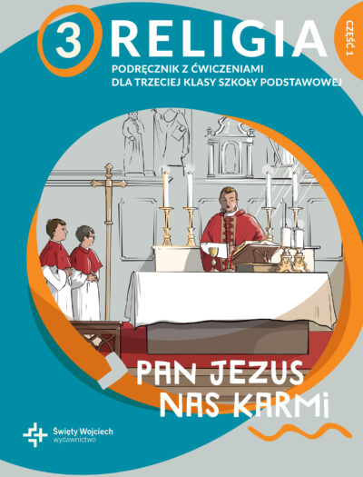 Pan Jezus nas karmi/ Wojciech/ podr. kl.III podst. cz.1