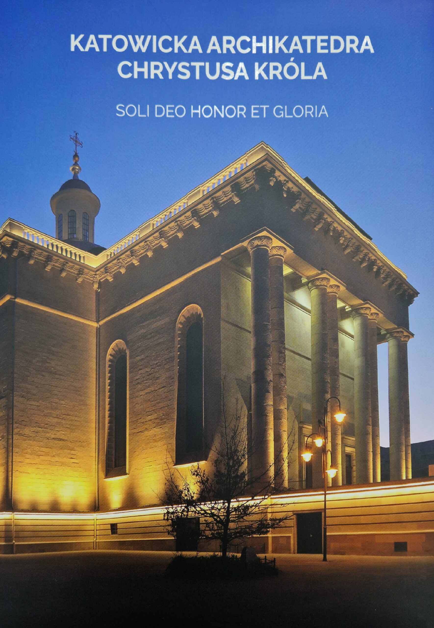 Katowicka Archikatedra Chrystusa Króla. Soli Deo Honor et Gloria