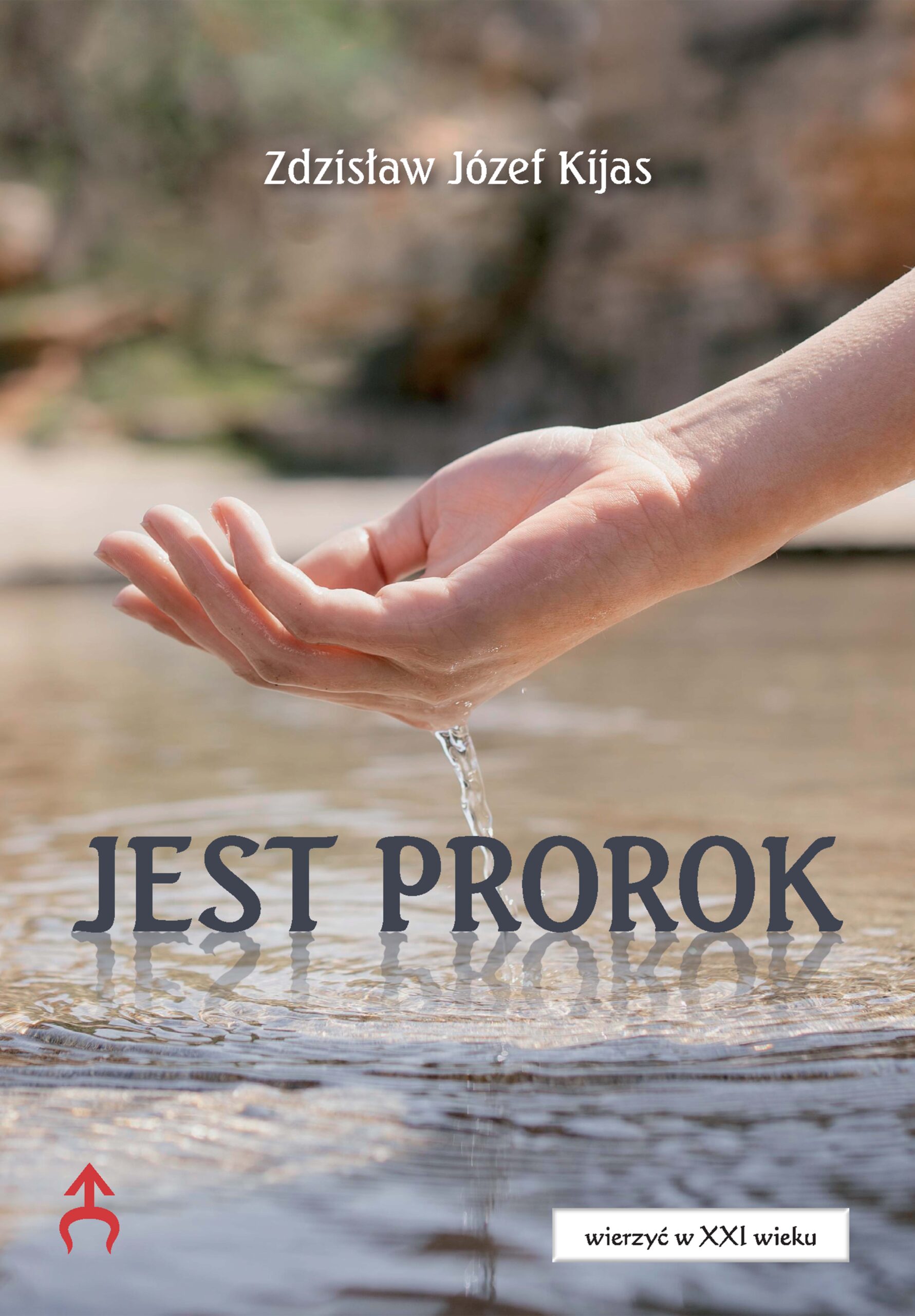 Jest prorok. Wierzyć w XXI wieku.