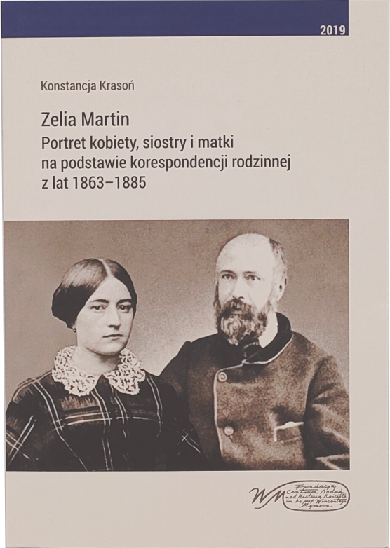 Zelia Martin. Portret kobiety, siostry i matki na podstawie korespondencji rodzinnej z lat 1863–1885