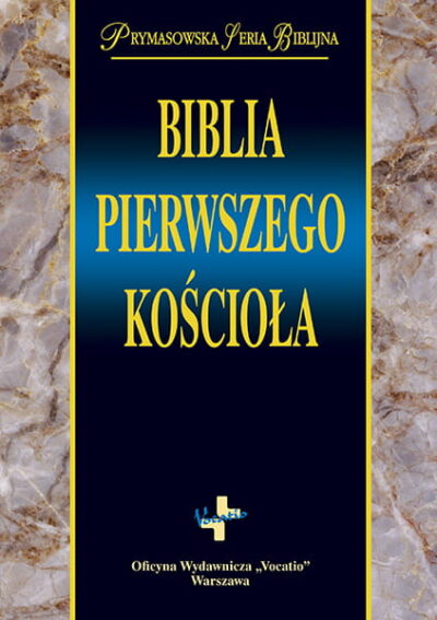 Biblia pierwszego kościoła. Prymasowska Seria Biblijna.
